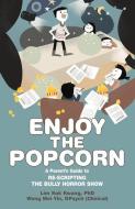 Enjoy the Popcorn:Helping Your Child Re-Script the Bully Horror Show di Dr Lim Kok Kwang,, Dr Wong Mei Yin edito da Marshall Cavendish International (Asia) Pte Ltd