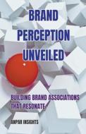 Brand Perception Unveiled Brand Perception Unveiled