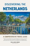 Discovering the Netherlands di William Jones edito da Mamba Press