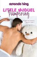 Pampering Little Miguel di King Amanda King edito da Independently Published