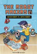 Soccer Robots vs. Battle Robots: Book 1 di Podoal Chingu edito da GRAPHIC UNIVERSE