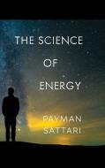 The Science of Energy di Payman Sattari edito da LIGHTNING SOURCE INC