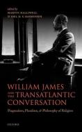 William James and the Transatlantic Conversation di Martin Halliwell edito da OUP Oxford
