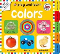 Play and Learn: Colors: First 100 Words, with Lots of Fun Novelties di Roger Priddy edito da Priddy Books