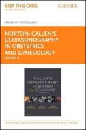 Callen's Ultrasonography in Obstetrics and Gynecology - Elsevier eBook on Vitalsource (Retail Access Card) di Mary E. Norton edito da ELSEVIER SCIENCE PUB CO