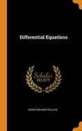 Differential Equations di Henry Bayard Phillips edito da Franklin Classics