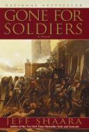 Gone for Soldiers: A Novel of the Mexican War di Jeff Shaara edito da BALLANTINE BOOKS