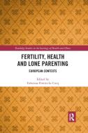 Fertility, Health And Lone Parenting edito da Taylor & Francis Ltd