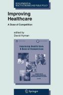 Improving Healthcare: A Dose of Competition di David Hyman, United States edito da SPRINGER NATURE