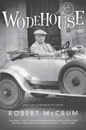 Wodehouse di Robert McCrum edito da WW Norton & Co