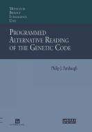 Programmed Alternative Reading of the Genetic Code: Molecular Biology Intelligence Unit di Philip J. Farabaugh edito da SPRINGER NATURE