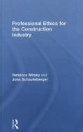 Professional Ethics for the Construction Industry di Rebecca Mirsky, John Schaufelberger edito da Taylor & Francis Ltd