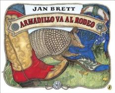 Armadillo Va Al Rodeo di Jan Brett edito da SPEAK