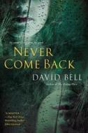 Never Come Back di David Bell edito da NEW AMER LIB