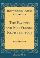 The Fayette and MT; Vernon Register, 1903 (Classic Reprint) di Harry Edward Mitchell edito da Forgotten Books