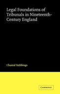 Legal Foundations of Tribunals in Nineteenth-Century England di Chantal Stebbings edito da Cambridge University Press