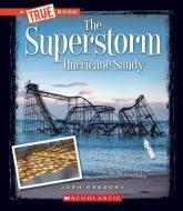 The Superstorm: Hurricane Sandy (A True Book: Disasters) di Josh Gregory edito da Scholastic Inc.