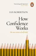 How Confidence Works di Ian Robertson edito da Transworld Publishers Ltd