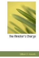 The Minister's Charge di William Dean Howells edito da Bibliolife