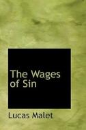 The Wages Of Sin di Lucas Malet edito da Bibliolife