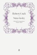 Stravinsky: Selected Correspondence Volume 3 di Robert Craft edito da Faber and Faber ltd.