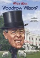 Who Was Woodrow Wilson? di Margaret Frith edito da Turtleback Books