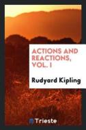 Actions and Reactions, Vol. I di Rudyard Kipling edito da LIGHTNING SOURCE INC