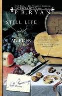 Still Life with Murder di P. B. Ryan edito da Hawkley Books