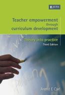 Teacher Empowerment Through Curriculum Development di Arend E. Carl edito da Juta & Company Ltd