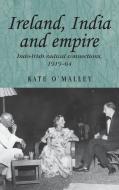 Ireland, India and Empire di Kate O'Malley edito da Manchester University Press