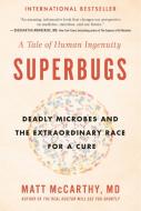 Superbugs: Deadly Microbes and the Extraordinary Race for a Cure: A Tale of Human Ingenuity di Matt McCarthy edito da AVERY PUB GROUP