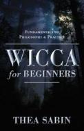 Wicca for Beginners di Thea Sabin edito da Llewellyn Publications,U.S.