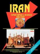 Iran Export Import And Business Directory edito da International Business Publications, Usa