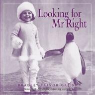 Looking For Mr. Right di Bradley Trevor Greive edito da Andrews Mcmeel Publishing