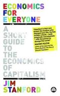 Economics for Everyone: A Short Guide to the Economics of Capitalism di Jim Stanford edito da Pluto Press (UK)