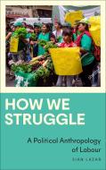 How We Struggle di Sian Lazar edito da Pluto Press
