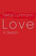 Love di Niklas Luhmann edito da Polity Press