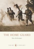 The Home Guard di Neil R. Storey edito da Bloomsbury Publishing PLC