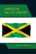 Jamaica in the 21st Century di Livingstone Thompson edito da University Press of America