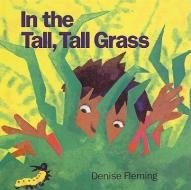 In the Tall, Tall Grass di Denise Fleming edito da PERFECTION LEARNING CORP