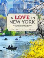 In Love in New York di Caitlin Leffel, Jacob Lehman edito da Rizzoli International Publications