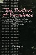 The Poetics of Decadence di Fusheng Wu edito da STATE UNIV OF NEW YORK PR