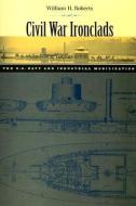 Roberts, W: Civil War Ironclads di William H. Roberts edito da Johns Hopkins University Press