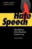 Hate Speech: The History of an American Controversy di Samuel Walker edito da UNIV OF NEBRASKA PR
