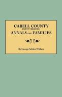 Cabell County [West Virginia] Annals and Families di George Selden Wallace edito da Clearfield