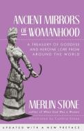 Ancient Mirrors of Womanhood di Merlin Stone edito da Beacon Press