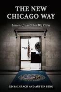 The New Chicago Way di Edgar H. Bachrach edito da Southern Illinois University Press