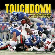 Touchdown: The Power and Precision of Football's Perfect Play di Mark Stewart, Mike Kennedy edito da Millbrook Press