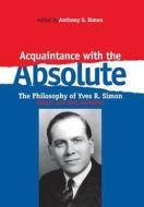 Acquaintance With the Absolute di Anthony O. Simon edito da Fordham University Press