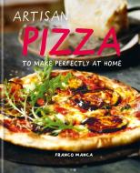 Artisan Pizza: To Make Perfectly at Home di Giuseppe Mascoli, Bridget Hugo edito da KYLE BOOKS